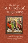 The Life of St. Ulrich of Augsburg - Gerhard of Augsburg - 9798348301293