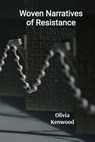 Kenwood, O: Woven Narratives of Resistance - Olivia Kenwood - 9798348419301