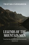 Evergreen, T: Legends of the Mountain Men - Tristan Evergreen - 9798348421106