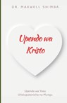 Shimba, M: Upendo wa Kristo - Maxwell Shimba - 9798348438173