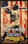 Step Up to the Plate: The History and Magic of Baseball for Kids - Sarah Michaels - 9798348448271