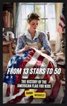 From 13 Stars to 50: The History of the American Flag For Kids - Sarah Michaels - 9798348455408