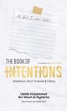 The Book of Intentions (HB) - Habib Muhammad Ibn 'Alawi Al-'Aydarus - 9798348486594