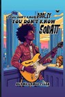 If You Don't Know Diddley You Don't Know Squatt - Duane Lance Filer - 9798348493981