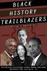 Black History Trailblazers: Ten Black Inventors Story Book for Kids between The Age of 6 -13 - Kevin A. Smith - 9798348501754