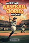 Inspiring Baseball Stories for Kids - Craig M. Oxford - 9798348523824