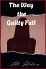 The Way the Guilty Fall - Libbi Rickman - 9798348525149