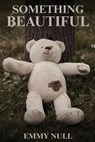 Something Beautiful - Emmy Null - 9798348543655