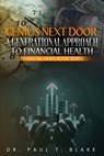 Genius Next Door: A Generational Approach to Financial Health: A Generational Approach to Financial Health: A Generational Approach to Financial Healt - Paul T. Blake - 9798348554620