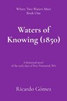 Waters of Knowing (1850): A historical novel of the early days of Port Townsend - Ricardo Gomez - 9798348568528