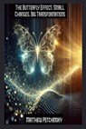 The Butterfly Effect: Small Changes, Big Transformations - Matthew Petchinsky - 9798348572648