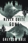 Never Quite Gone: An MM Romance - Greyson Vale - 9798348582050