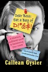 Dear Boss, Eat A Bag of D!*&$: A Hilarious, Unfiltered Guide to Reclaiming Your Worth in a World that Underestimates You - Cailean Gysler - 9798348583354