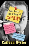 Dear Boss, Eat A Bag of D!*&$: A Hilarious, Unfiltered Guide to Reclaiming Your Worth in a World that Underestimates You - Cailean Gysler - 9798348583514