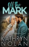Off the Mark - Kathryn Nolan - 9798348583804