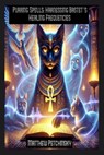 Purring Spells: Harnessing Bastet's Healing Frequencies - Matthew Petchinsky - 9798348590505
