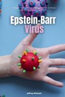Epstein-Barr Virus: A Beginner's Step-by-Step Guide to Managing EBV Naturally Through Diet, With Sample Recipes and a Meal Plan - Jeffrey Winzant - 9798348590765