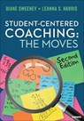 Student-Centered Coaching: The Moves - Diane Sweeney ; Leanna S. Harris - 9798348809164