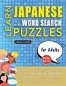 LEARN JAPANESE WITH WORD SEARCH PUZZLES FOR ADULTS - Discover How to Improve Foreign Language Skills with a Fun Vocabulary Builder. Find 2000 Words to Practice at Home - 100 Large Print Puzzle Games - Teaching Material, Study Activity Workbook - Lingua Classics - 9798349037474