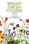 Bright Green Futures: Solarpunk Anthology - Susan Kaye Quinn - 9798349201967