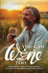 You Can Wine Too - David R. Sheldon - 9798349206696