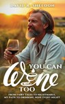 You Can Wine Too - David R. Sheldon - 9798349206832