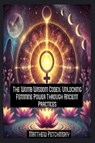 The Womb Wisdom Codex - Matthew Petchinsky - 9798349215964