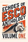 The Echoes of Esco - Students Of Escodido High School - 9798349224669
