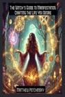 The Witch's Guide to Manifestation - Matthew Petchinsky - 9798349226113
