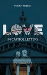 Love in Capitol Letters - Fletcher Hopkins - 9798349229718