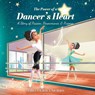 The Power of a Dancer's Heart - Ashley Grace Morris - 9798349255632