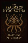 The Psalms of Nyog-Sotha - Matthew Petchinsky - 9798349259128