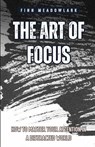 The Art of Focus - Finn Meadowlark - 9798349269035
