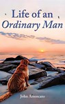 Life of an Ordinary Man - John Amoscato - 9798349271717