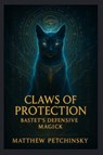 Claws of Protection - Matthew Petchinsky - 9798349313639