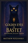 Golden Eyes of Bastet - Matthew Petchinsky - 9798349322174