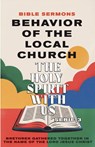 Behavior of the Local Church - The Holy Spirit With Us - Bible Sermons - 9798349327988