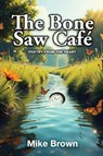 The Bone Saw Café - Michael Brown - 9798349335228