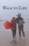 Walk to Life - Amanda Rose Rackham ; Kolton James Rackham - 9798349355370