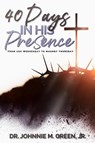 40 Days in His Presence - Johnnie M. Green - 9798349360466