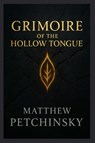 Grimoire of the Hollow Tongue - Matthew Petchinsky - 9798349371479