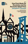 How Paris Made¿the¿Revolution¿and¿the¿Revolution¿Made¿Paris - Jacques R. Pauwels - 9798349375385