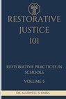 Restorative Justice 101: Restorative Practices in Schools - Maxwell Shimba - 9798349391163