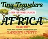 Tiny Travelers - Africa Volume One - Larron White - 9798349408045