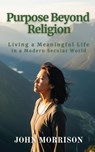 Purpose Beyond Religion - Morrison - 9798349409493
