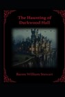 The Haunting of Darkwood Hall - Baron William Stewart - 9798349411304