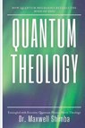 Quantum Theology - Maxwell Shimba - 9798349425394