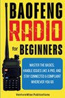 Baofeng Radio for Beginners - Venturewise Publications - 9798349429972