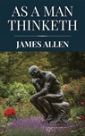 As a Man Thinketh by James Allen (Polis & Praxis Classics) - James Allen - 9798349438257