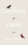 Cardinal or Crow - Molly Myriah - 9798349456954